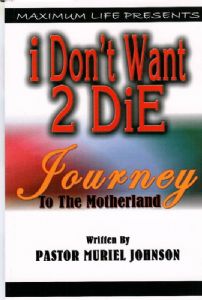 I Don't Want to Die by Pastor Muriel Johnson